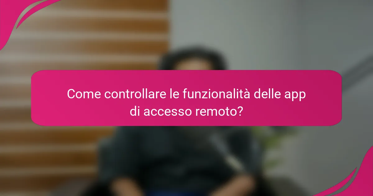 Come controllare le funzionalità delle app di accesso remoto?