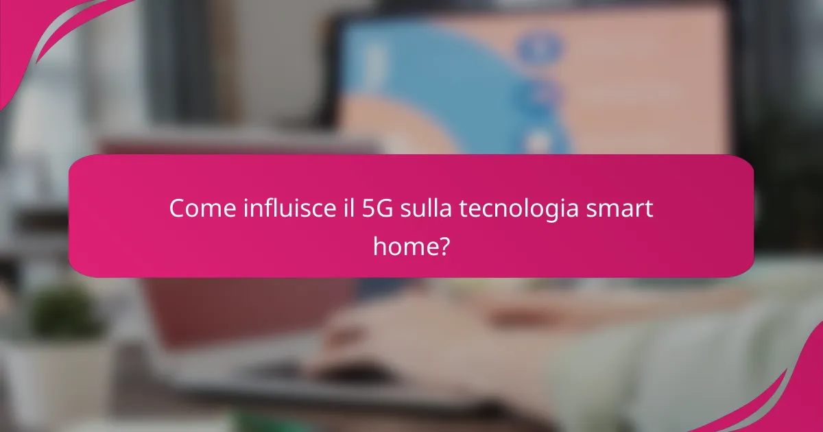 Come influisce il 5G sulla tecnologia smart home?