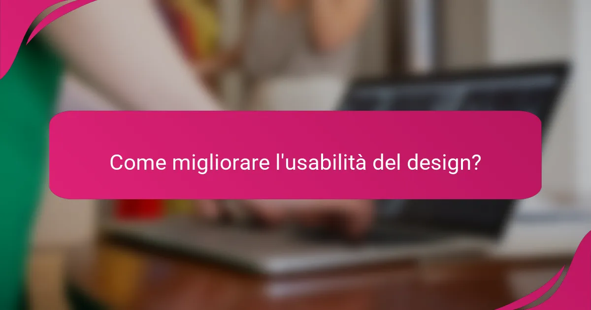 Come migliorare l'usabilità del design?