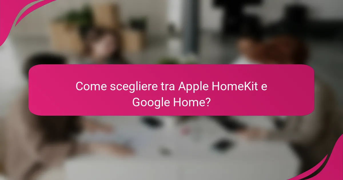 Come scegliere tra Apple HomeKit e Google Home?
