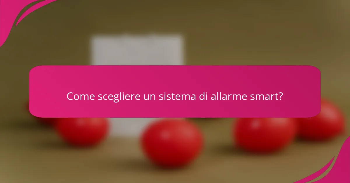 Come scegliere un sistema di allarme smart?