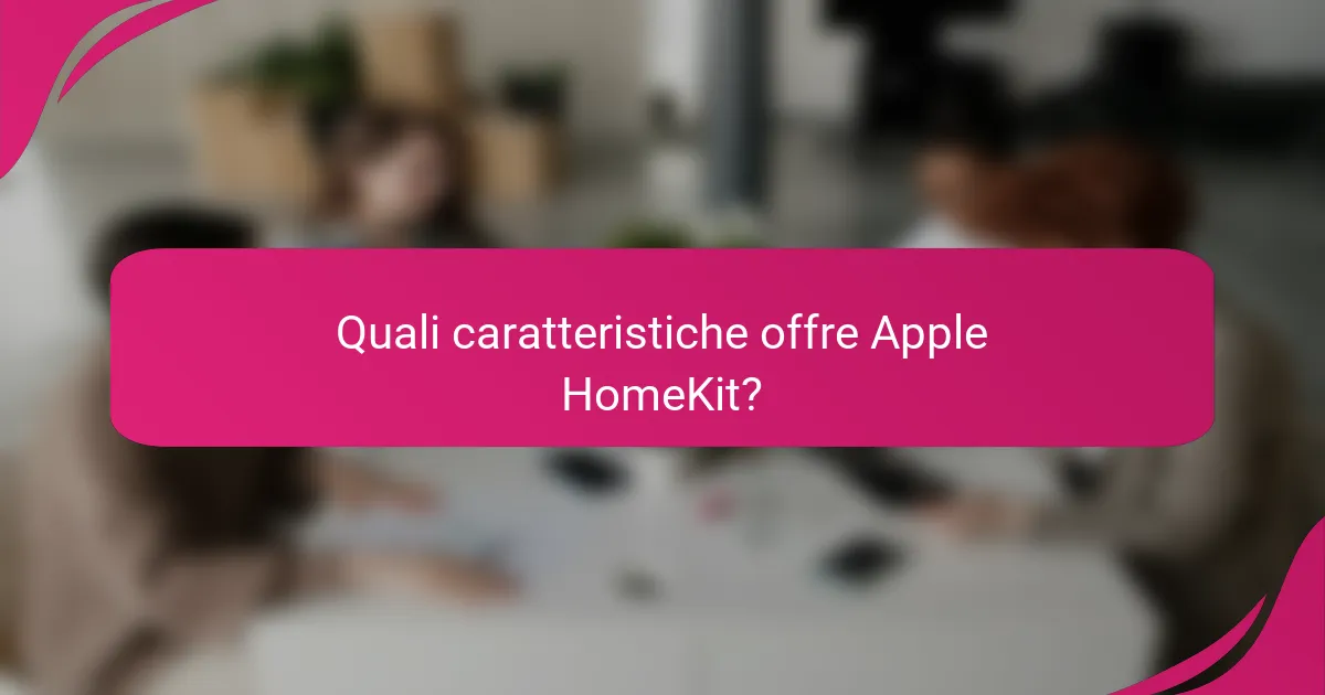 Quali caratteristiche offre Apple HomeKit?