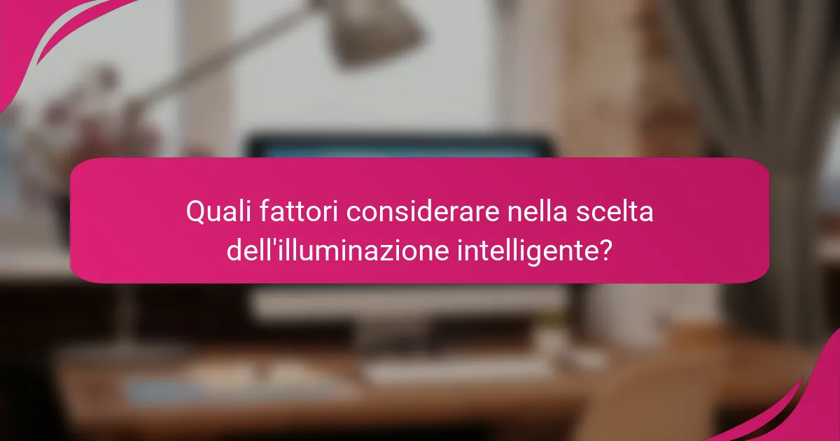 Quali fattori considerare nella scelta dell'illuminazione intelligente?