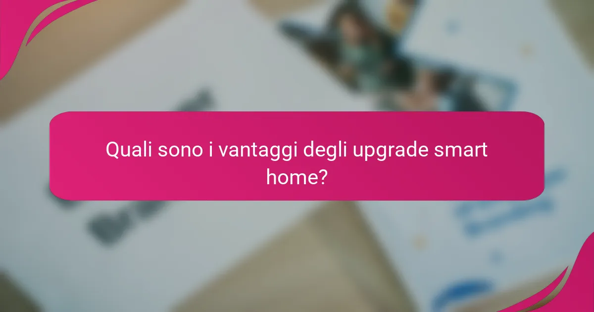 Quali sono i vantaggi degli upgrade smart home?