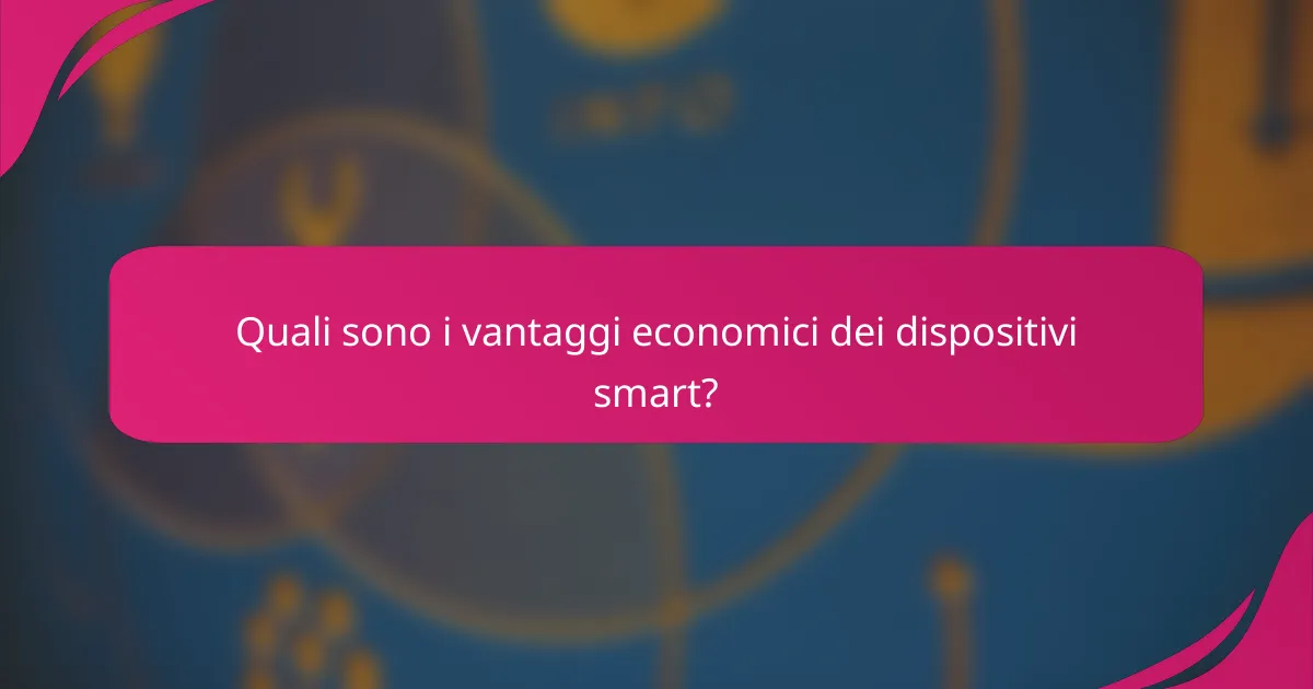 Quali sono i vantaggi economici dei dispositivi smart?